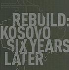 Rebuild : Kosovo six years later