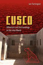 Cusco : urbanism and archaeology in the Inka world