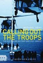 Calling out the troops : the Australian military and civil unrest : the legal and constitutional issues