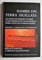 Names on terra sigillata : an index of maker's stamps & signatures on Gallo-Roman terra sigillata (samian ware)