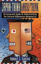 Japan-think, Ameri-think : an irreverent guide to understanding the cultural differences between us
