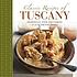 Classic recipes of Tuscany : traditional food and cooking in 25 authentic dishes 