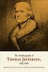 The Autobiography of Thomas Jefferson, 1743-1790 The Autobiography of Thomas Jefferson, 1743-1790