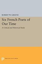 Six French poets of our time : a critical and historical study