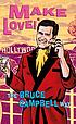 Make love! : the Bruce Campbell way Make love! : the Bruce Campbell way