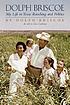 Dolph Briscoe : my life in Texas ranching and politics Dolph Briscoe : my life in Texas ranching and politics