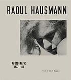 Raoul Hausmann : photographs 1927-1936