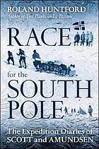 Race for the South Pole : the expedition diaries of Scott and Amundsen