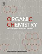 Organic chemistry : structure, mechanism, synthesis