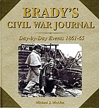 Brady's Civil War journal : photographing the war, 1861-65