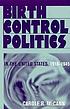 Birth control politics in the United States, 1916-1945 Birth control politics in the United States, 1916-1945