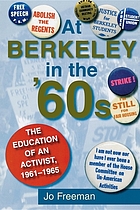 At Berkeley in the sixties : the education of an activist, 1961-1965