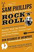Sam Phillips : the man who invented rock 'n' roll Sam Phillips : the man who invented rock 'n' roll