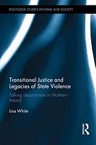 Transitional justice and legacies of state violence : talking about torture in Northern Ireland Transitional Justice and Legacies of State Violence