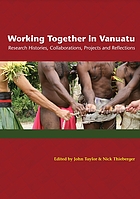 Working together in Vanuatu : research histories, collaborations, projects and reflections