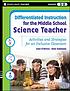 Differentiated instruction for the middle school science teacher activities and strategies for an inclusive classroom 