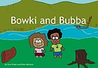 Bowki and Bubba