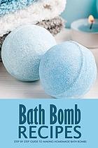 Bath bomb recipes : step by step guide to making homemade bath bombs