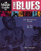All music guide to the blues : the definitive guide to the blues