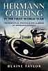 Hermann Goering in the First World War : the Personal Photograph Albums of Hermann Goering. Hermann Goering in the First World War : the Personal Photograph Albums of Hermann Goering.