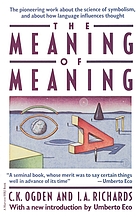 The meaning of meaning : a study of the influence of language upon thought and of the science of symbolism