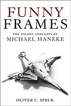 Funny frames : the filmic concepts of Michael Haneke