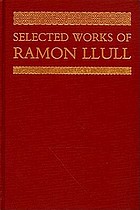Selected works of Ramón Llull (1232-1316)