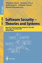 Software security : theories and systems : Mext-NSF-JSPS international symposium, ISSS 2002, Tokyo, Japan, November 8-10, 2002 : revised papers