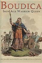 Boudica : Iron Age warrior queen