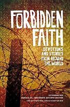 Forbidden faith : devotions and inspiring stories from around the world