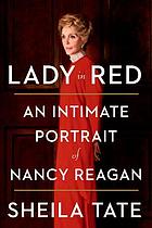 Lady in red : an intimate portrait of Nancy Reagan