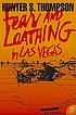 Fear and loathing in Las Vegas : a savage journey to the heart of the American dream Fear and loathing in Las Vegas : a savage journey to the heart of the American dream
