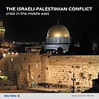 The Israeli-Palestinian conflict : crisis in the Middle East
