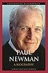 Paul Newman : a biography Paul Newman : a biography
