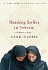 Reading Lolita in Tehran : a memoir in books Reading Lolita in Tehran : a memoir in books