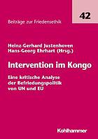 Intervention im Kongo eine kritische Analyse der Befriedungspolitik von UN und EU