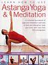 Learn how to use astanga yoga & meditation : a complete sourcebook of yoga and meditation exercises to tone and strengthen body and mind, with more than 900 photographs Learn how to use astanga yoga & meditation : a complete sourcebook of yoga and meditation exercises to tone and strengthen body and mind, with more than 900 photographs
