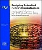 Designing embedded networking applications : essential insights for developers of intel