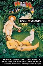 Eve and Adam : Jewish, Christian, and Muslim readings on Genesis and gender