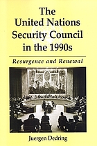 The United Nations Security Council in the 1990s : resurgence and renewal