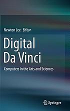 Digital Da Vinci : computers in the arts and sciences
