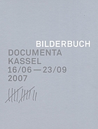 Bilderbuch / 16/06-23/09 2007 [Documenta-und Museum-Fridericianum-Veranstaltungs-GmbH. Hrsg.: Roger M. Buergel ... Fotogr.: Peter Friedl ...] Documenta Kassel, 16/06 - 23/09 2007 ; [Katalog] Bilderbuch