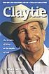 Claytie : the roller-coaster life of a Texas Wildcatter Claytie : the roller-coaster life of a Texas Wildcatter