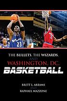 The Bullets, the Wizards, and Washington, DC basketball