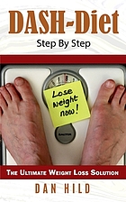 DASH-DIET STEP BY STEP : the ultimate weight loss solution