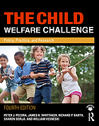 The child welfare challenge : policy, practice, and research