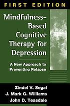 Mindfulness-based cognitive therapy for depression : a new approach to preventing relapse