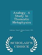 Analogy. A study in Thomistic metaphysics