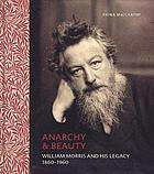 Anarchy & beauty : William Morris and his legacy, 1860-1960