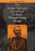 The Indian territory journals of Colonel Richard Irving Dodge The Indian territory journals of Colonel Richard Irving Dodge